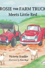 Rosie the Farm Truck Meets Little Red af Victoria Scudder