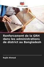 Renforcement de la GRH dans les administrations de district au Bangladesh af Rajib Ahmed