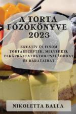 A torta f¿z¿könyve 2023 af Nikoletta Balla