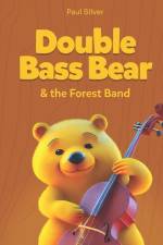 Double Bass Bear & the Forest Band af Paul Silver