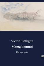 Mama kommt! af Victor Blüthgen