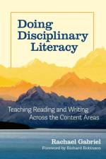 Doing Disciplinary Literacy af Rachael Gabriel