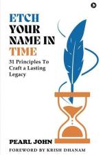 Etch Your Name In Time: 31 Principles To Craft a Lasting Legacy af Pearl John