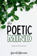 Gk's Poetic Mind: Truly Poetic af Garvit Khurana