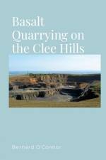 O'Connor, B: Basalt Quarrying on the Clee Hills, Shropshire af Bernard O'Connor