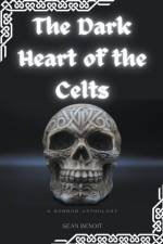 The Dark Heart of the Celts af Sean Benoit