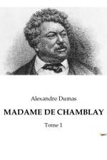 MADAME DE CHAMBLAY af Alexandre Dumas
