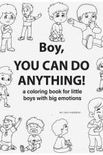 Boy, You Can Do Anything! A Coloring Book for Little Boys with Big Emotions af Lemi Misirbiev
