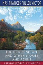 The New Penelope and Other Stories and Poems (Esprios Classics) af Frances Fuller Victor