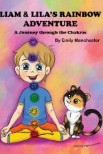 Liam and Lila's Rainbow Adventure - A Journey Through the Chakras af Emily Manchester