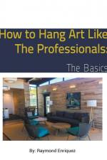 How to Hang Art like the Professionals af Raymond Enriquez