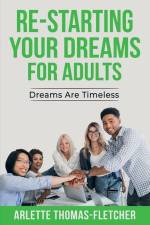 Re-Starting Your Dreams For Adults: Dreams Are Timeless af Arlette Thomas-Fletcher