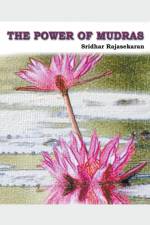 The Power Of Mudras af Sridhar Rajasekaran