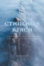 Cthulhu's Reach af Sean Benoit
