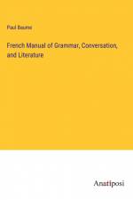 French Manual of Grammar, Conversation, and Literature