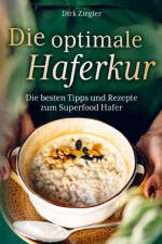 Die optimale Haferkur: Die besten Tipps und Rezepte zum Superfood Hafer af Dirk Ziegler