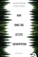 Wir sind die letzte Generation af Manfred Theisen