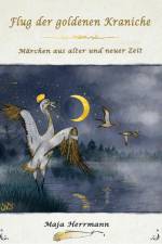 Flug der goldenen Kraniche af Maja Herrmann