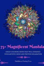 75+ Magnificent Mandalas af Mindfulness Printing Press