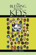 The Blessing Was in the Keys: Key Blessings af Pearlie L. Brown