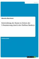 Entwicklung der Kunst in Zeiten der Urbanisierung durch den Einfluss Banksys af Monetta Marchiano