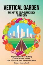 Vertical Garden | The Key to Self-Sufficiency in the City af Modern Green Lifestyle