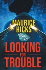 LOOKING FOR TROUBLE af Maurice Hicks