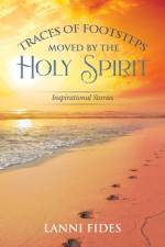 Traces of Footsteps Moved by the Holy Spirit af Lanni Fides