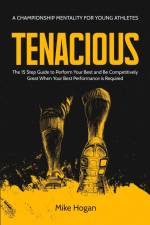Tenacious - A Championship Mentality for Young Athletes af Mike Hogan