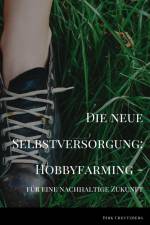 Die neue Selbstversorgung: Hobbyfarming af Dirk Creutzberg