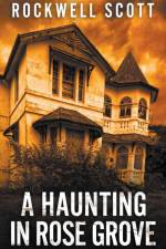 A Haunting in Rose Grove af Rockwell Scott