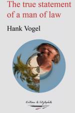 The true statement of a man of law af Hank Vogel