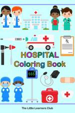 Hospital Coloring Book af The Little Learners Club