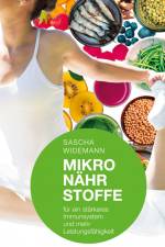 Mikronährstoffe für ein stärkeres Immunsystem und mehr Leistungsfähigkeit af Sascha Widemann