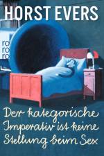 Der kategorische Imperativ ist keine Stellung beim Sex af Horst Evers