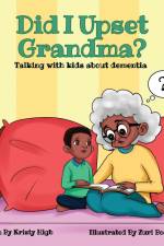 Did I Upset Grandma? Talking with Kids about Dementia af Kristy High