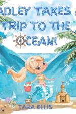 Hadley Takes a Trip to the Ocean! af Tara Ellis