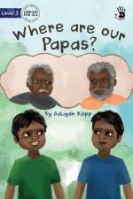 Where are our Papas? - Our Yarning af Aaliyah Kopp