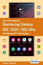Das Praxisbuch Samsung Galaxy S22 / S22+ / S22 Ultra - Anleitung für Einsteiger af Rainer Gievers