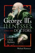 George III's Illnesses and his Doctors af Michael Ramscar
