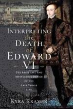 Interpreting the Death of Edward VI af Kyra Krammer