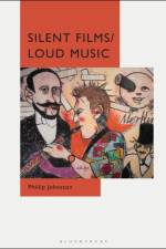 SILENT FILMS/LOUD MUSIC af Phillip Johnston