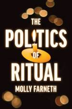 The Politics of Ritual af Molly Farneth