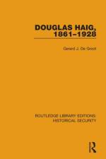 Douglas Haig, 1861–1928 af Gerard J. De Groot