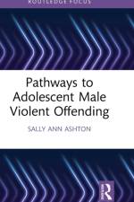 Pathways to Adolescent Male Violent Offending af Sally-Ann Ashton