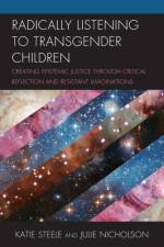 Radically Listening to Transgender Children af Katie Steele