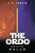 The Ordo: Rise Of The Malum af Liam Lorkin