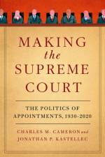 Making the Supreme Court af Charles M. (Professor of Politics and Public Affairs Cameron