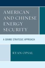 American and Chinese Energy Security af Ryan Opsal