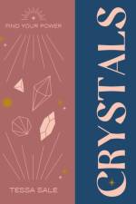 Find Your Power: Crystals af Tessa Sale